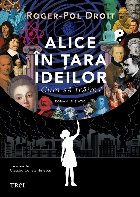 Alice în ţara ideilor : cum să trăim?