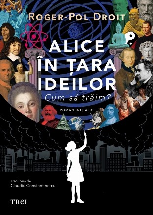 Alice în ţara ideilor : cum să trăim?