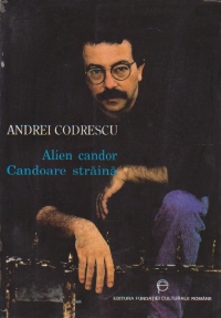Alien Candor / Candoare straina - Poeme alese 1970-1996 (Editie bilingva romana - engleza)