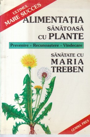 Alimentatia sanatoasa cu plante - prevenire, recunoastere, vindecare