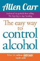 Allen Carr\'s Easyway to Control Alcohol