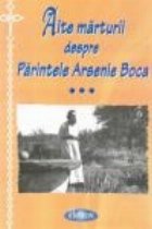 Alte marturii despre Pr. Arsenie Boca. Volumul III