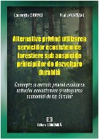 Alternative privind utilizarea serviciilor ecosistemice forestiere sub auspiciile principiilor de dezvoltare d