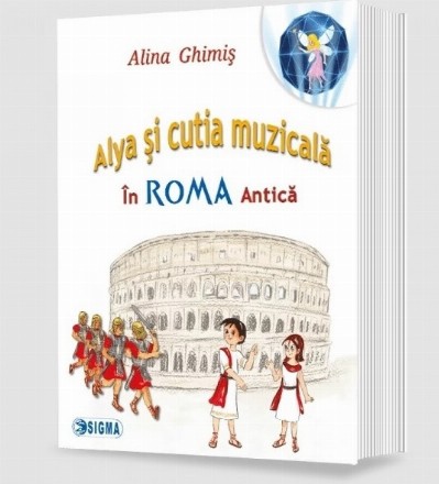 Alya si cutia muzicala, volumul 3 : In Roma Antica