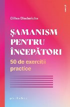 Şamanism pentru începători : 50 de exerciţii practice