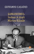Şamanismul înainte şi după Mircea Eliade