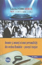 Amante si amanti ai unor personalitati din vechea Romanie - povesti tragice