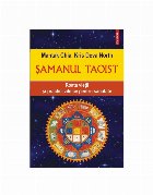 Şamanul taoist : principiile roţii vieţii şi practici zilnice pentru sănătate