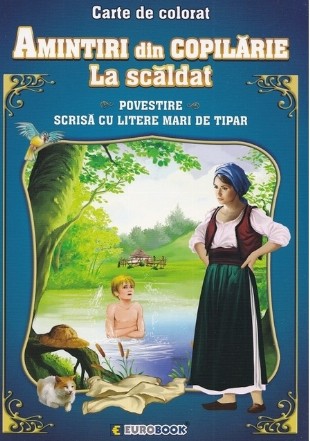 Amintiri din copilarie : La scăldat,carte de colorat cu povestiri pentru copii,scrisă cu litere mari de tipar