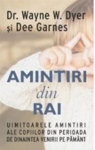 Amintiri din rai. Uimitoarele amintiri ale copiilor din perioada de dinaintea venirii pe pamant