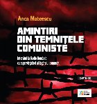 Amintiri din temniţele comuniste : interviuri la Radio România cu supravieţuitori ai lagărului comunist