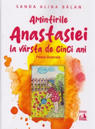 Amintirile Anastasiei la vârsta de cinci ani : poezii ilustrate