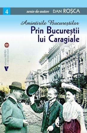 Amintirile Bucureştilor : Prin Bucureştii lui Caragiale
