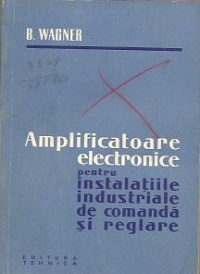 Amplificatoare electronice pentru instalatiile industriale de comanda si reglare - Traducere din limba germana