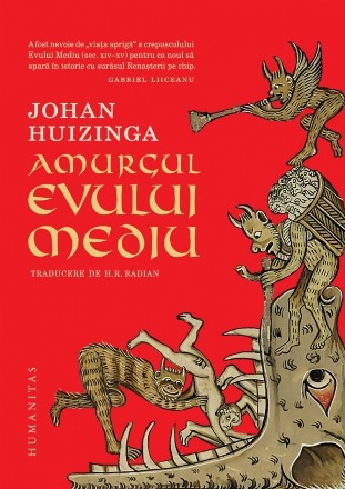 Amurgul Evului Mediu : studiu despre formele de viaţă şi de gândire din secolele al XIV-lea şi al XV-lea în Franţa şi în Ţările de Jos