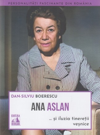 Ana Aslan şi iluzia tinereţii veşnice