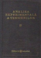 Analiza experimentala a tensiunilor, Volumul al II-lea - Bazele teoretice ale metodelor tensometrice si indica