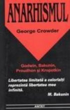 Anarhismul - Gandirea politica a lui Godwin, Proudhon, Bakunin si Kropotkin
