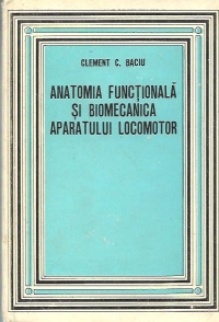 Anatomia functionala si biomecanica aparatului locomotor (Cu aplicatii la educatia fizica), Editia a III-a revazuta si completata