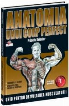 Anatomia unui corp perfect - ghid pentru dezvoltarea musculaturii