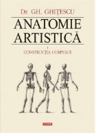 Anatomie artistica. Volumul I: Constructia corpului