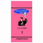 Anatomie Bacalaureat 2012 Vol.I