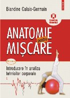 Anatomie pentru mişcare. Vol. I: Introducere în analiza tehnicilor corporale (ediţia a II-a)
