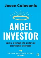 Angel Investor : cum să investeşti într-un start-up din domeniul tehnologiei