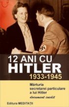 coperta 12 ani cu Hitler (1933-1945). Marturia secretarei particulare a lui Hitler