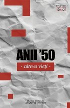 Anii '50 : câteva vieţi