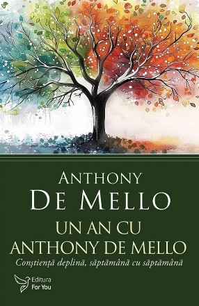 Un an cu Anthony De Mello : conştienţă deplină, săptămână cu săptămână