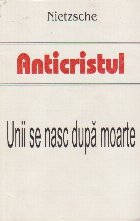 Anticristul Unii nasc dupa moarte