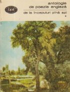 Antologie de poezie engleza de la inceputuri pina azi, Volumul I Antologie de poezie engleza de la inceputuri pina azi, Volumul I