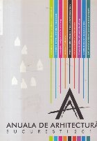 Anuala Arhitectura Bucuresti 2011