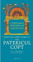 Apoftegmele Părinților deșertului.Versiunea coptă sahidică sau Patericul copt