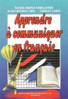 Apprendre a comuniquer en francais (Lucrari auxiliare I-VIII)