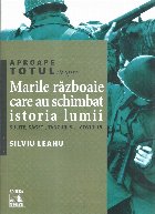 Aproape totul despre Marile razboaie care au schimbat istoria lumii: sulite, sageti, tancuri si... Covid-19