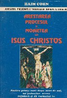 Arestarea, procesul si moartea lui Isus Christos