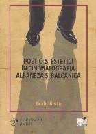 De la arhaic la modern în cinematografia albaneză şi balcanică - Vol. 1 (Set of:Poetici şi estetici în c