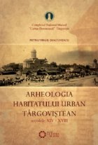 coperta Arheologia habitatului urban targovistean(secolele XIV-XVIII)