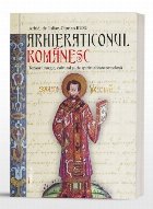 Arhieraticonul românesc : tezaur liturgic, cultural şi de spiritualitate ortodoxă