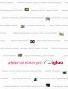 Arhitecturi vazute prin igloo - 2005