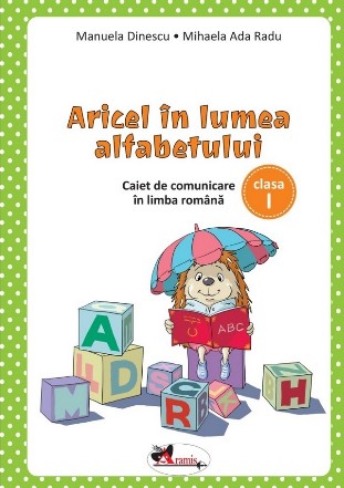 Aricel în lumea alfabetului : caiet pentru clasa I