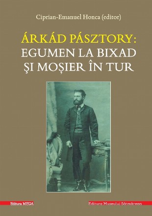 Arkad Pasztory: Egumen la Bixad si mosier in tur