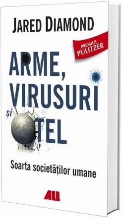 Arme, virusuri si otel. Soarta societatilor umane