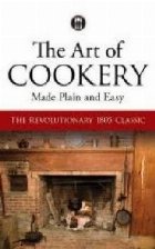 Art of Cookery Made Plain and Easy