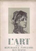 coperta L\'Art dans la Republique Populaire Roumaine