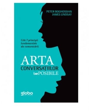 Arta conversatiilor imposibile. Cele 7 principii fundamentale ale comunicarii