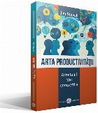 Arta productivitatii. Avantajul tau competitiv