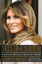 Arta ei de a reusi. Povestea nespusa a Melaniei Trump